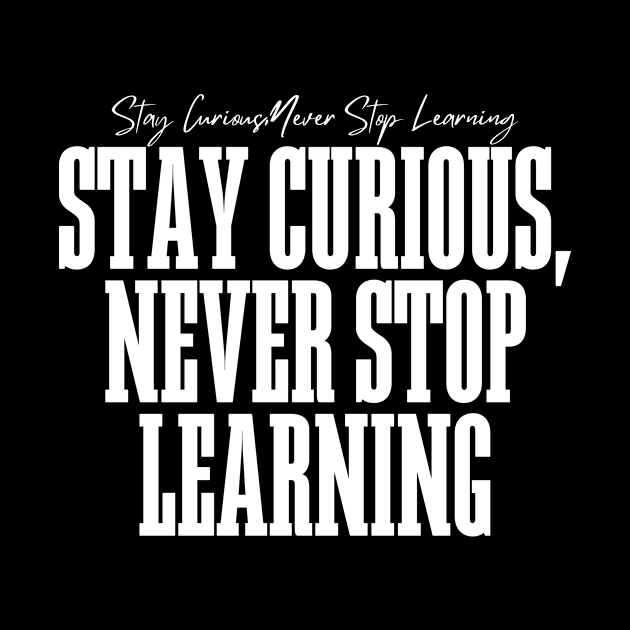 Stay Curious, Never Stop Learning by BandaraxStore