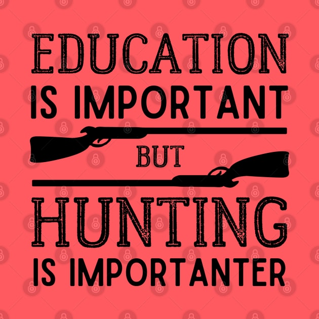 Education is Important but Hunting is Importanter by kroegerjoy