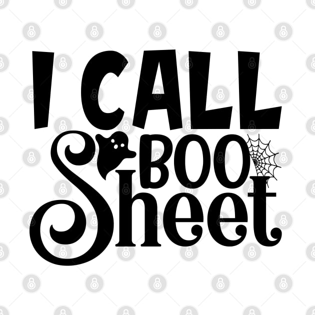 I Calls Boo Sheets by  Big Foot Shirt Shop