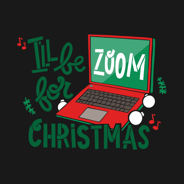 I’ll be Zoom for Christmas by DoodleToots