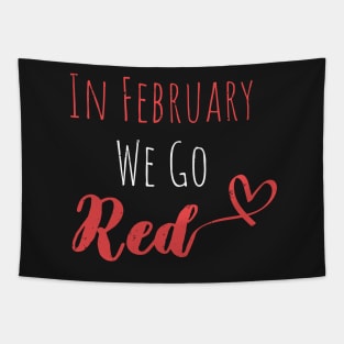 In February We Go Red - Cute Heart Disease Awareness - American Women Heart Disease Awareness Tapestry