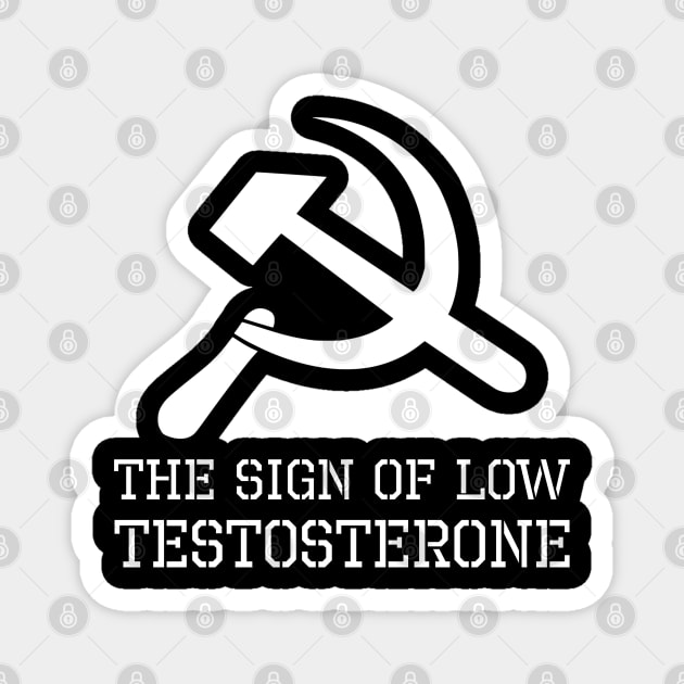 Hammer And Sickle Sign Of Low Testosterone - Anti Socialist Magnet by Styr Designs