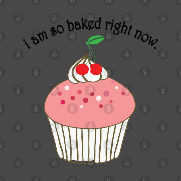 i am so baked right now by DesignHND