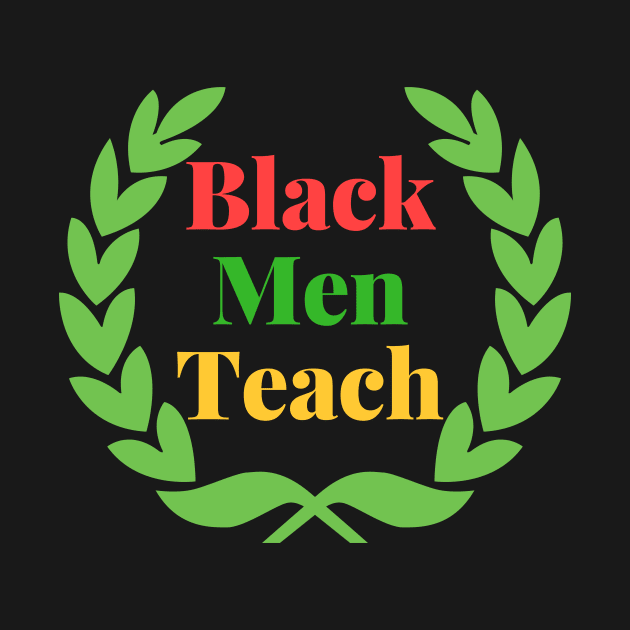 Black Men Teach by BlackMenStuff