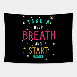 Take a deep breath and start again Tapestry