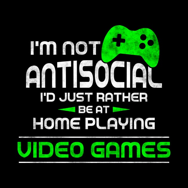 I'm Not antisocial I'd Just Rather Beat Home Playing by CreativeSalek