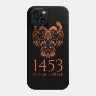 1453 Never Forget - Byzantine Empire - Medieval History Phone Case