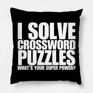 I Solve Crossword Puzzles What's Your Super Power Pillow