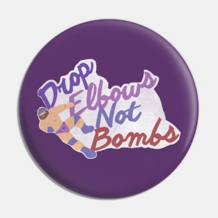 Drop Elbows Not Bombs Pin