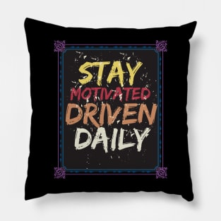 Stay Motivated Driven Daily Motivational Pillow