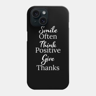 Smile Often, Think Positive, Give Thanks Phone Case