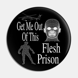 Get Me Out Of This Flesh Prison - Meme Funny Retro Sci Fi Pin