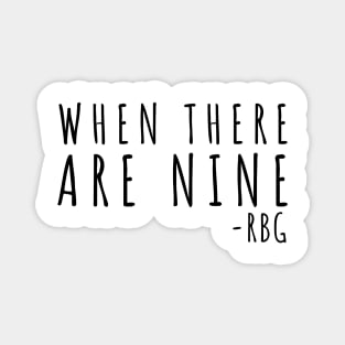 Ruth Bader Ginsburg Shirt When There are Nine Notorious RBG Magnet