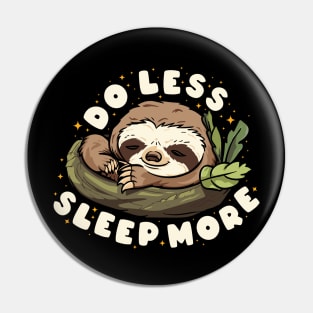 Do Less, Sleep More (dark) Pin