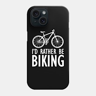 Cyclist - I'd rather be biking Phone Case