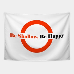 Be Shallow. Be Happy Tapestry