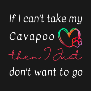 If I can't take my Cavapoo then I just don't want to go T-Shirt