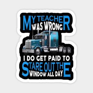 My Teacher Was Wrong Truck Driver Shirt Trucker Gift Men Magnet