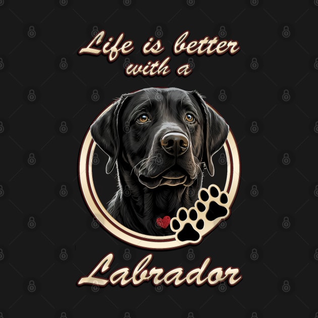 Life Is Better With A Labrador by HellwoodOutfitters