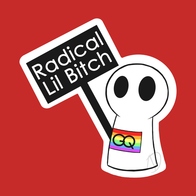 General Queeries - Radical Little Bitch by That's Not Canon Productions