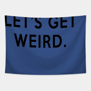 Let's Get Weird Tapestry