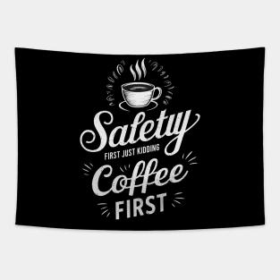 Safety First Just Kidding Coffee First Tapestry