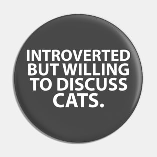 Introverted but willing to discuss cats Pin