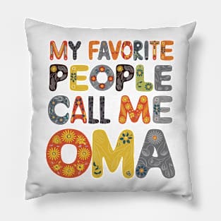 My Favorite People Call Me Oma Pillow