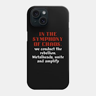 IN THE SYMPHONY OF CHAOS, We conduct the rebellion. Metalheads, unite and amplify Phone Case