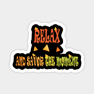 relax and savor the moment Magnet