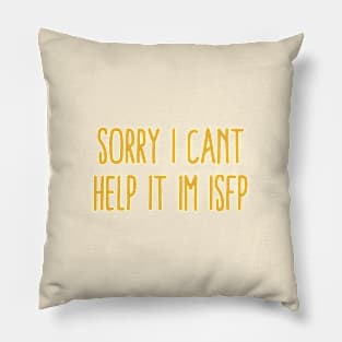 Sorry, I can't help it, I'm ISFP Pillow