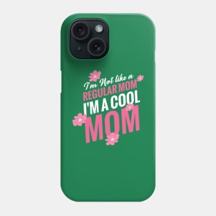 I m A Cool MOm Phone Case