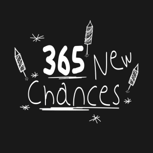 365 New Chances - Happy New Year 2021 T-Shirt