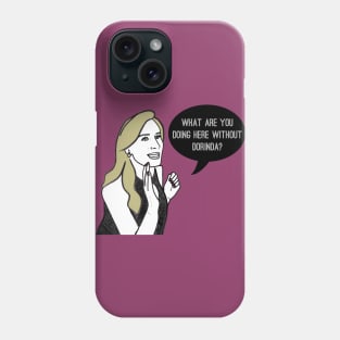 Without Dorinda Phone Case