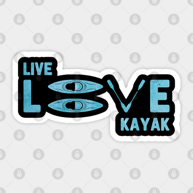 Download Live Love Kayak - Kayaking - Pegatina | TeePublic MX