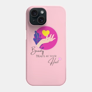 Beauty beats in your heart Phone Case