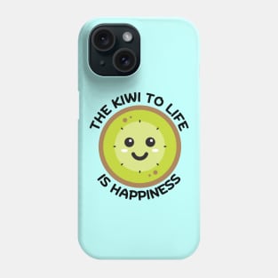 The Kiwi To Life Is Happiness | Kiwi Pun Phone Case