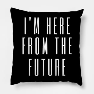 I'm here from the future Pillow