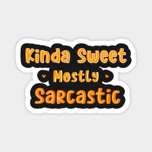 Kinda Sweet Mostly Sarcastic Magnet