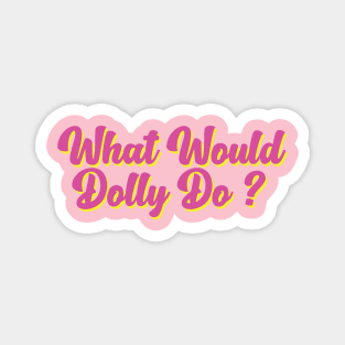 What Would Dolly Do ? Magnet