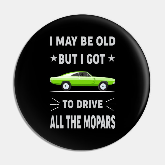 I may be old but i got to drive Pin by MoparArtist 