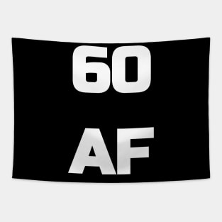 60 AF T-Shirt - 60th Birthday Shirt Men Women Sixty Gift Tapestry