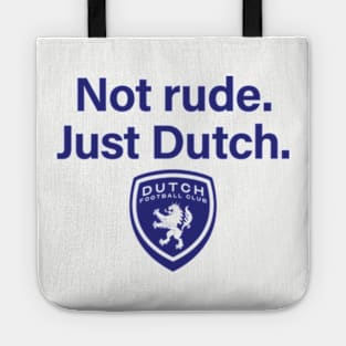 Not rude. Just Dutch. Tote