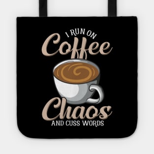 Cute & Funny I Run On Coffee Chaos And Cuss Words Tote