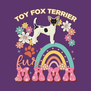 Toy Fox Terrier Fur Mama, Toy Fox Terrier For Dog Mom, Dog Mother, Dog Mama And Dog Owners T-Shirt