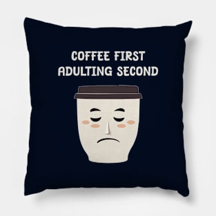 Coffee first Adulting second Pillow