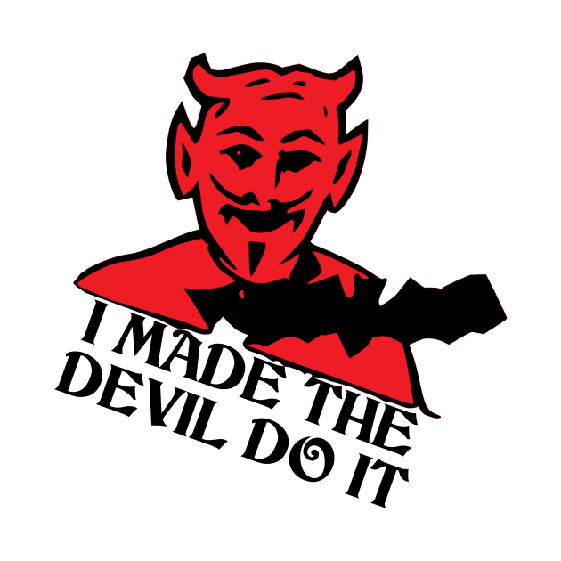 I Made The Devil Do It by artpirate