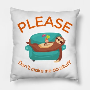 Please don't make me do stuff Pillow