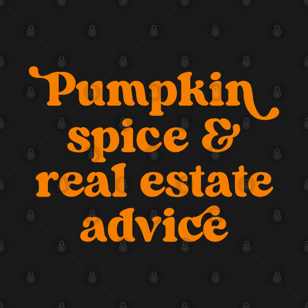 Retro Pumpkin Spice And Real Estate Advice Funny Real Estate Agent Halloween by Nisrine