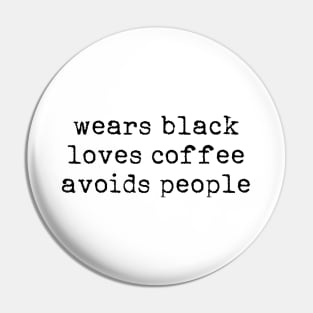 Wears black Loves coffee Avoids people Pin